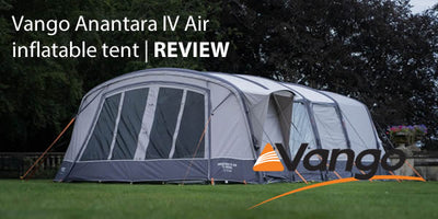 Luxury camping with the Vango Anantara IV Air inflatable tent
